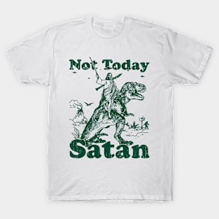 Not Today Satan - Parody Design T-Shirt